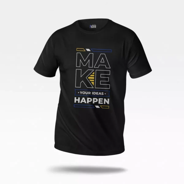 تیشرت انگیزشی طرح Make Your Ideas Happen