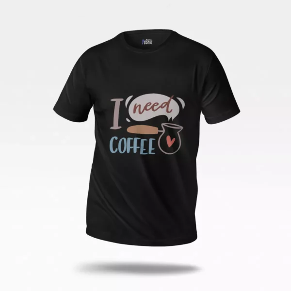 تیشرت قهوه طرح I Need Coffee