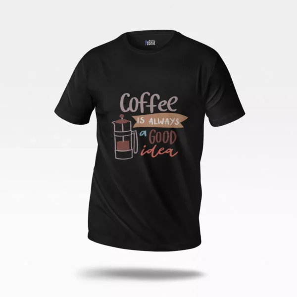 تیشرت قهوه طرح Always a Good Idea