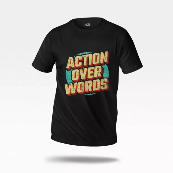 تیشرت انگیزشی طرح Action Over Words