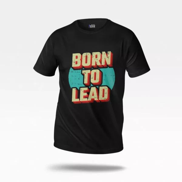 تیشرت انگیزشی طرح Born To Lead