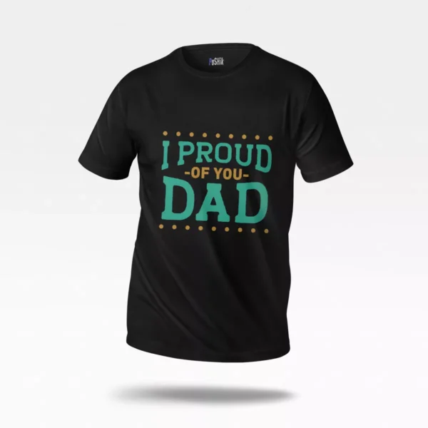 تیشرت پدر طرح I Proud Of You Dad
