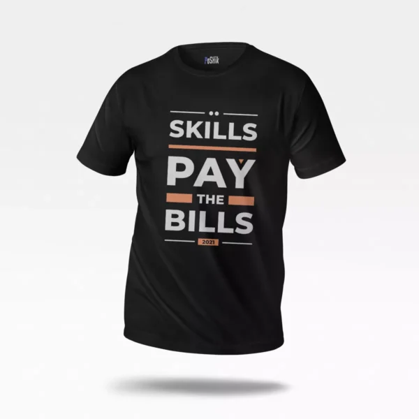 تیشرت انگیزشی طرح Skills Pay The Bills