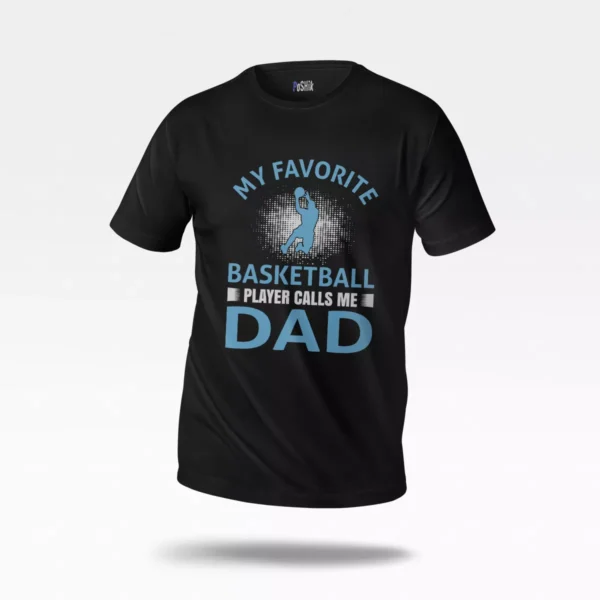 تیشرت بسکتبال طرح My Favorite Basketball Player Calls Me Dad