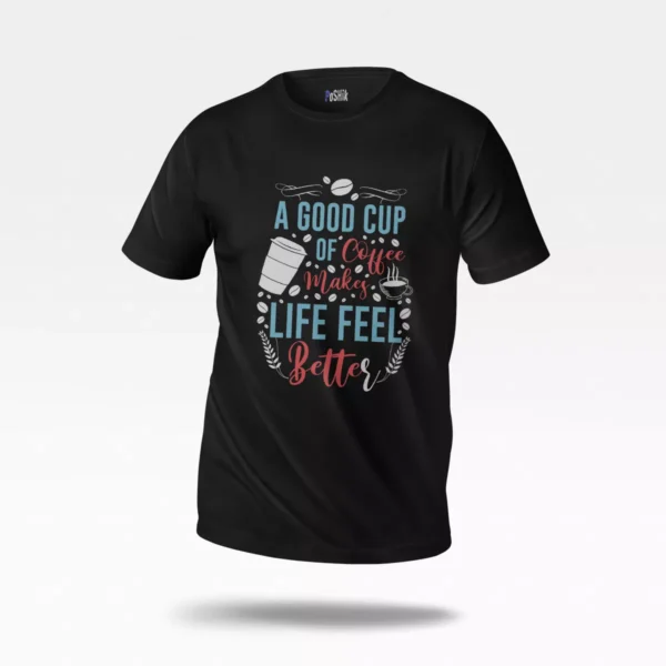 تیشرت قهوه طرح A Good Cup Of Coffee