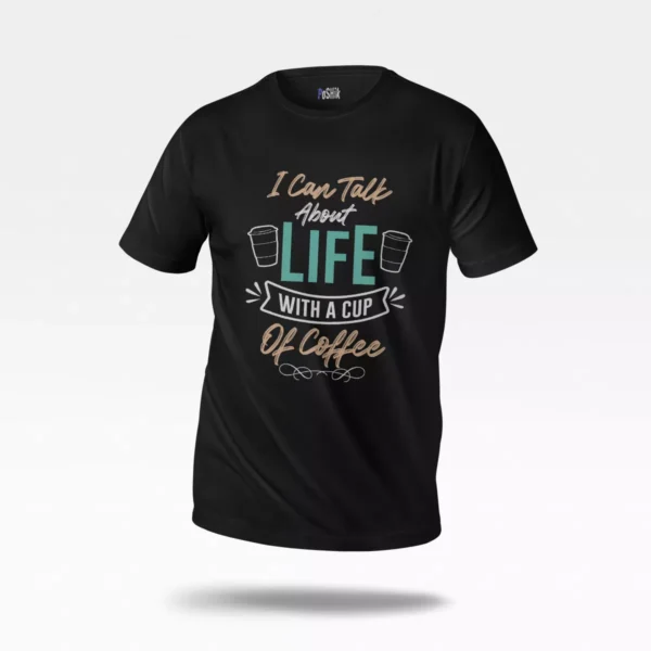 تیشرت قهوه طرح I Can Talk About Life With Coffee