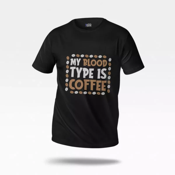 تیشرت قهوه طرح My Blood Type Is Coffee