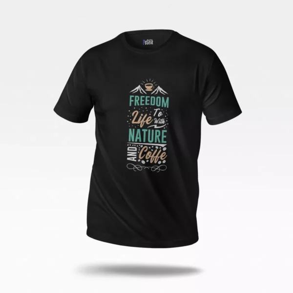 تیشرت نوشته Freedom To Life With Nature And Coffee