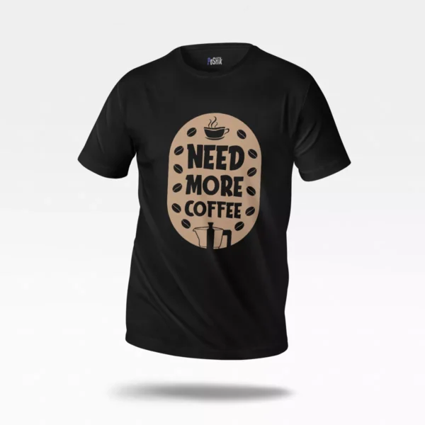 تیشرت قهوه طرح Need More Coffee