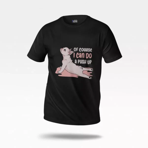 تیشرت سگ فرانسوی طرح Of Course I Can Do A Push Up
