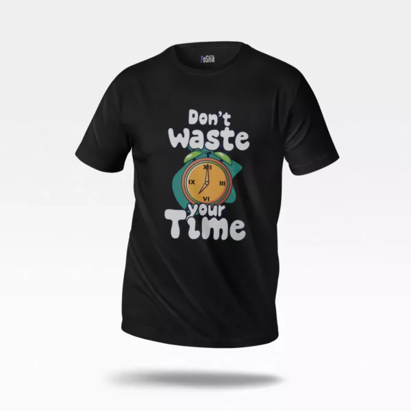 تیشرت انگیزشی طرح نوشته Don't waste your time