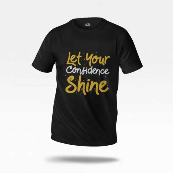 تیشرت انگیزشی طرح نوشته Let Your Confidence Shine