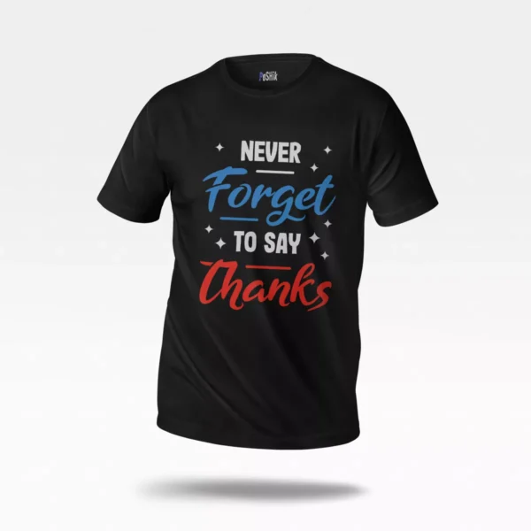 تیشرت انگیزشی طرح نوشته Never Forget to Say Thanks