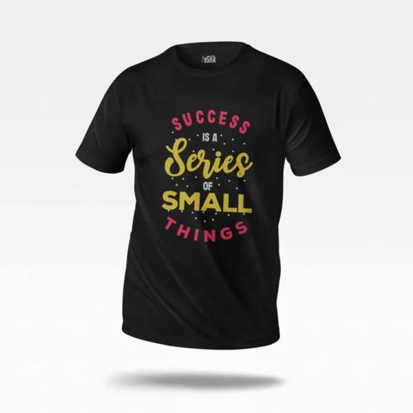 تیشرت انگیزشی طرح نوشته Success is a Series of Small Things
