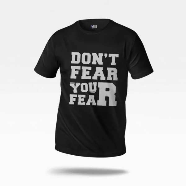 تیشرت انگیزشی طرح نوشته انگلیسی از ترس‌هایت نترس (Don't Fear Your Fear)