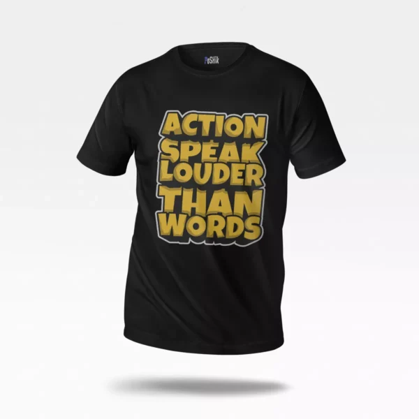 تیشرت انگیزشی طرح Action Speak Louder Than Words