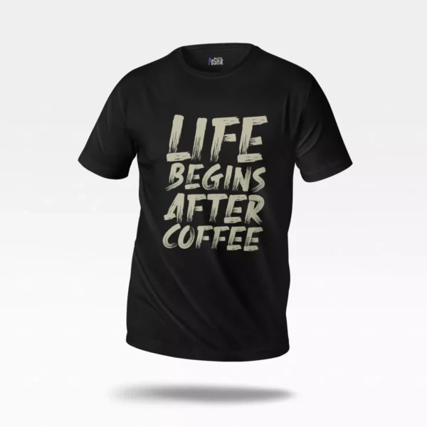 تیشرت قهوه طرح Life Begins After Coffee