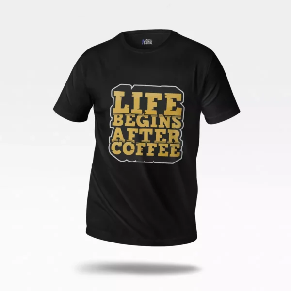 تیشرت قهوه طرح Life Begins After Coffee