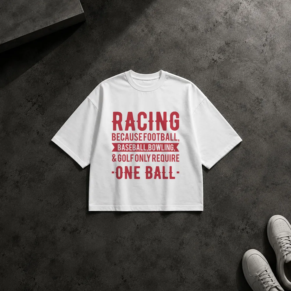 تیشرت باکسی طنز ورزشی طرح Racing Because Other Sports Only Require One Ball