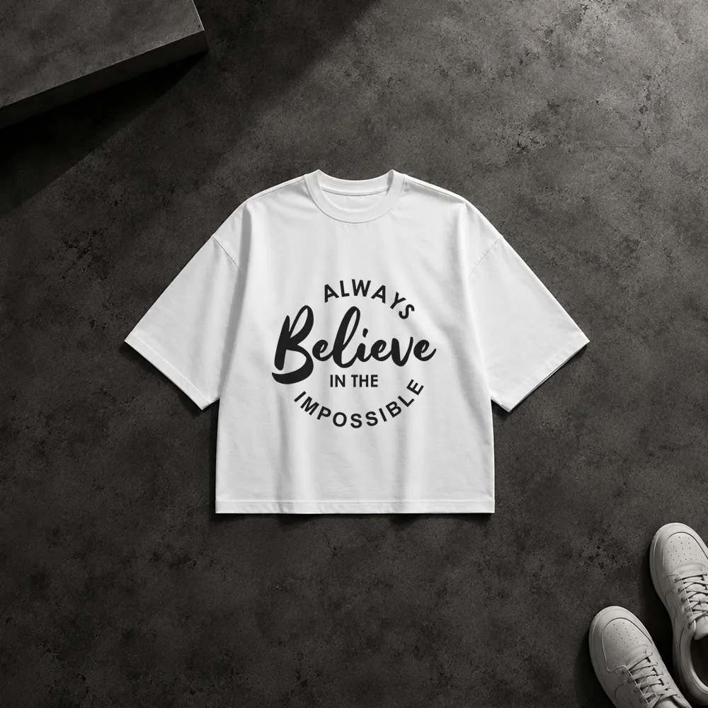 تیشرت باکسی انگیزشی طرح Always Believe in the Impossible