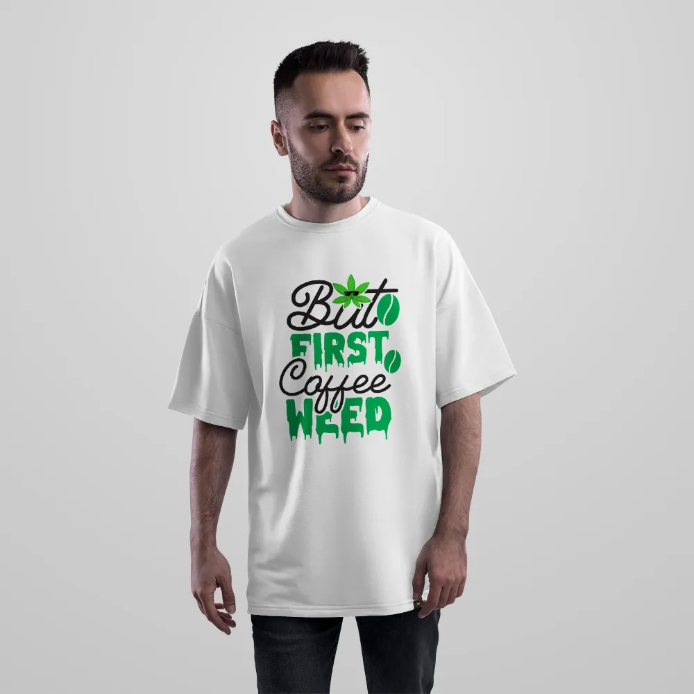 تیشرت اورسایز نوشته But First Coffee Weed