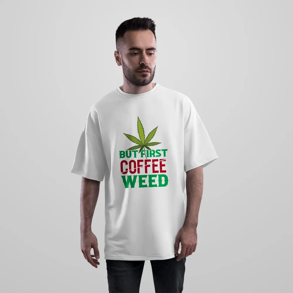 تیشرت اورسایز نوشته But First Coffee Weed