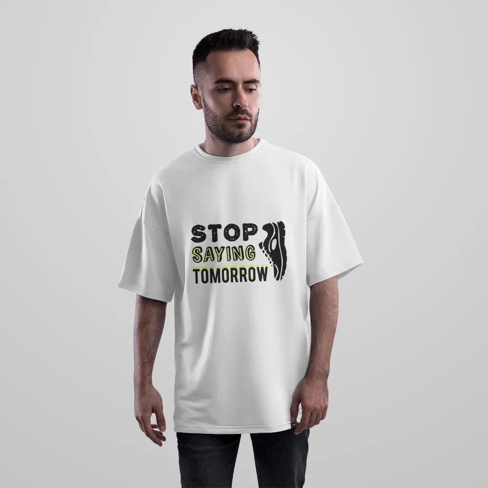 تیشرت اورسایز دویدن طرح Stop Saying Tomorrow