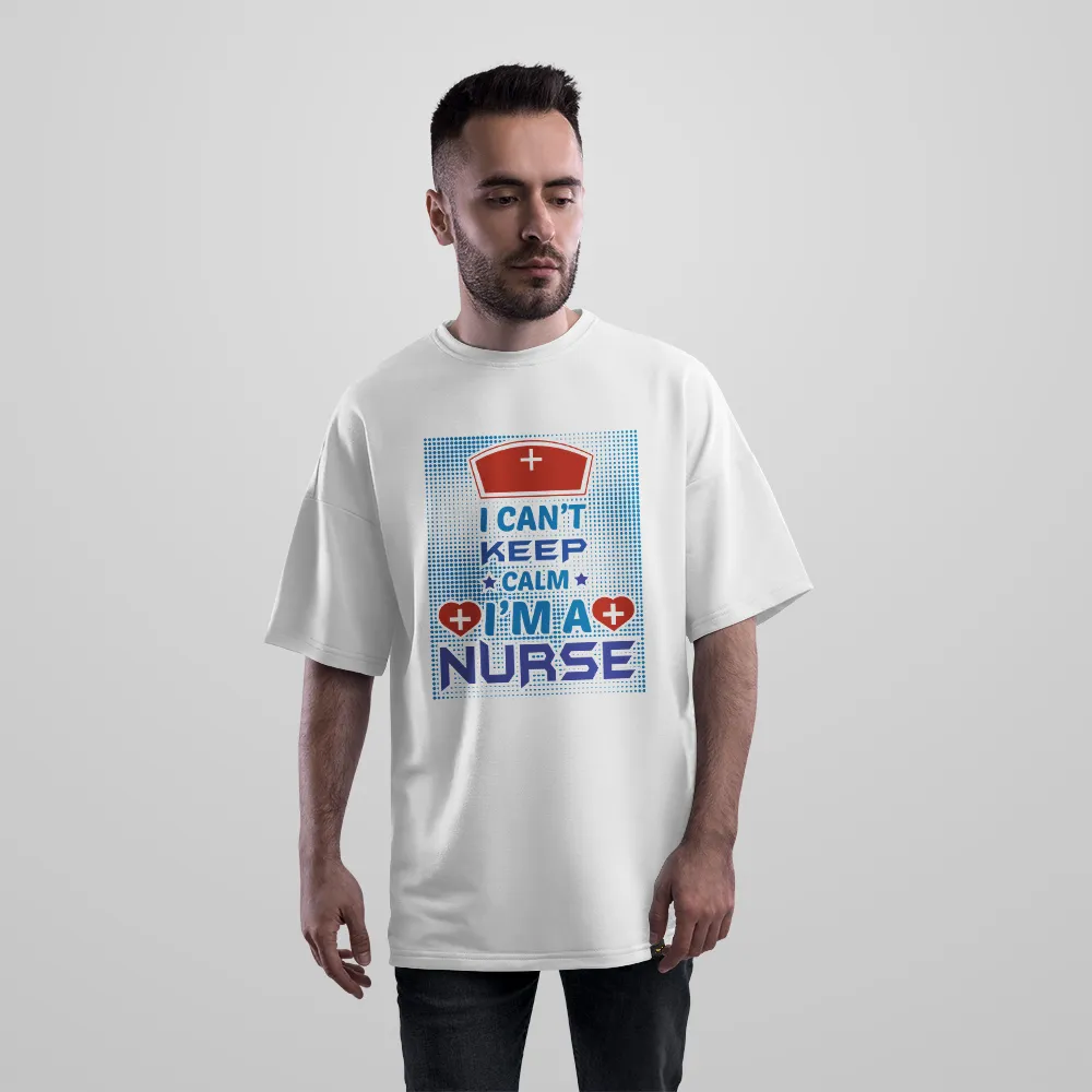 تیشرت اورسایز پرستار طرح پوستر I Can't Keep Calm I'm A Nurse