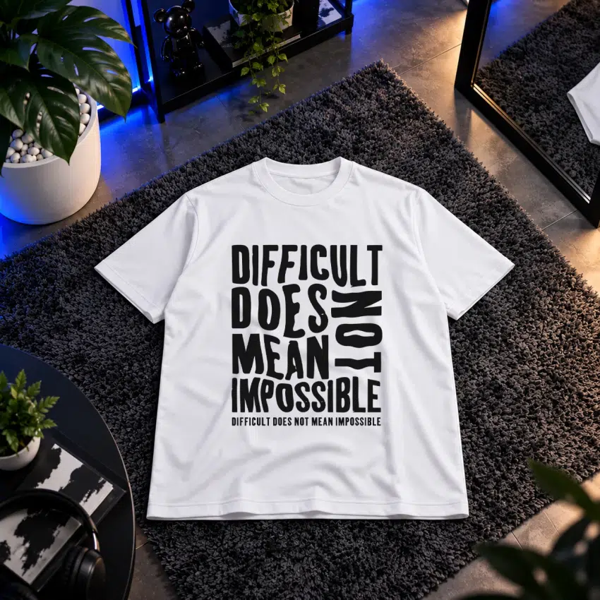 تیشرت تایپوگرافی Difficult Does Not Mean Impossible