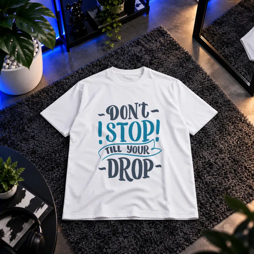 تیشرت تایپوگرافی Don't Stop Till Your Drop