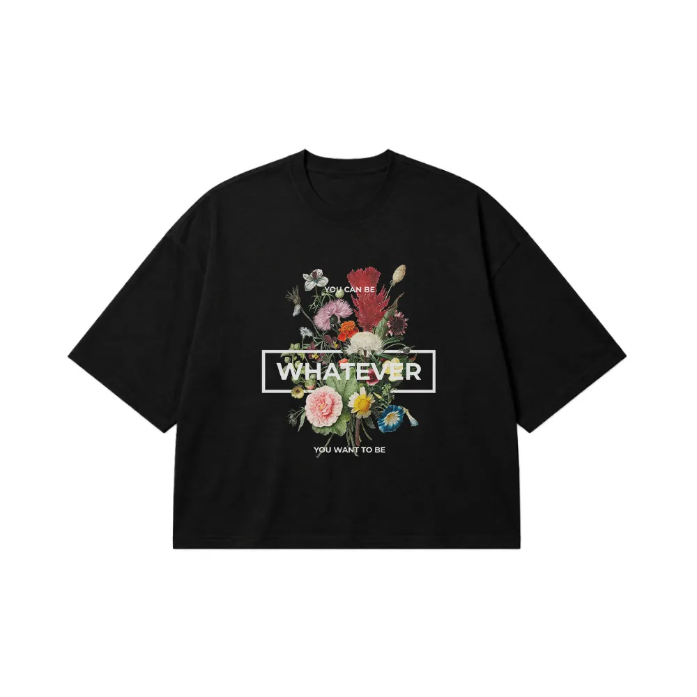 تیشرت باکسی گل انگیزشی طرح Whatever You Want To Be کد 31601
